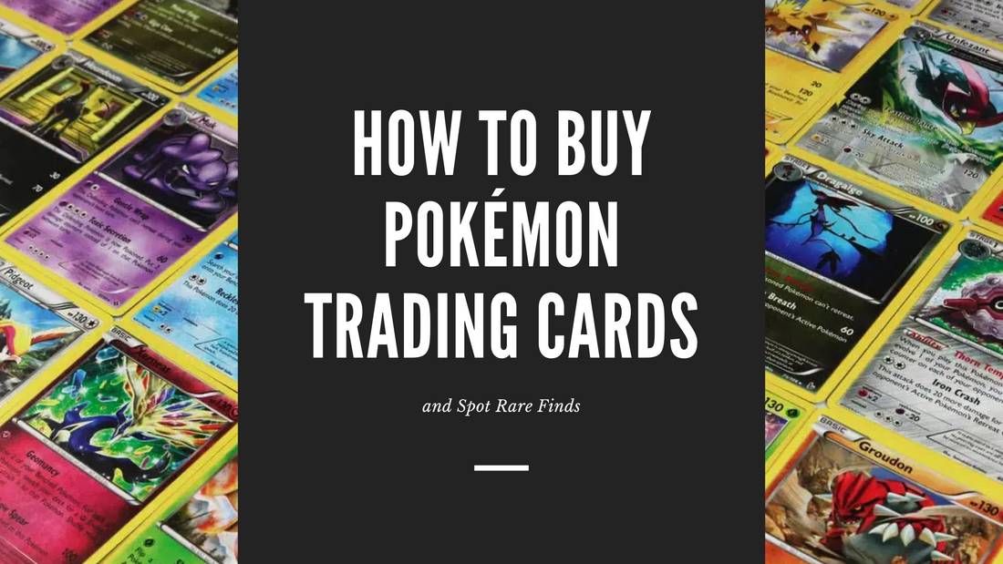 How to Buy Pokémon Trading Cards and Spot Rare Finds