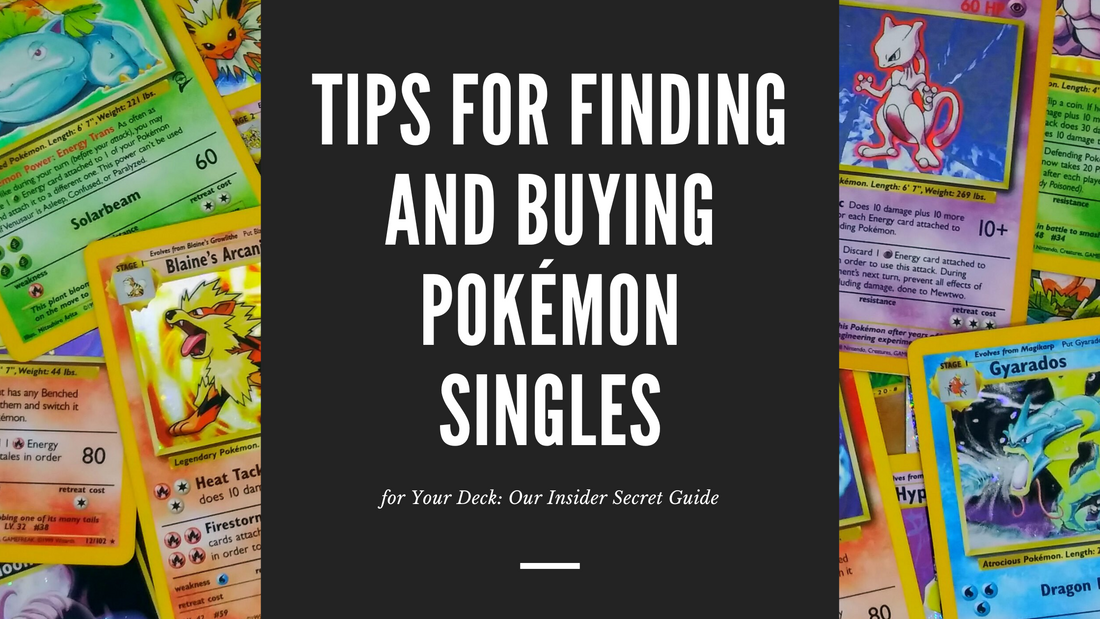 Tips for Finding and Buying Pokémon Singles for Your Deck