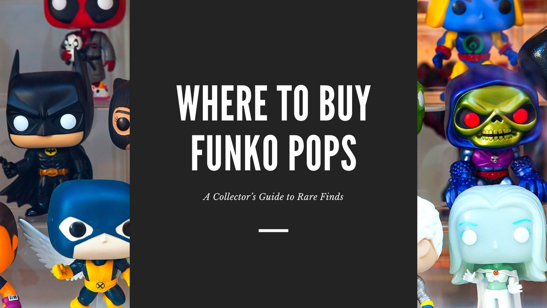 Where to Buy Funko Pops: A Collector’s Guide to Rare Finds