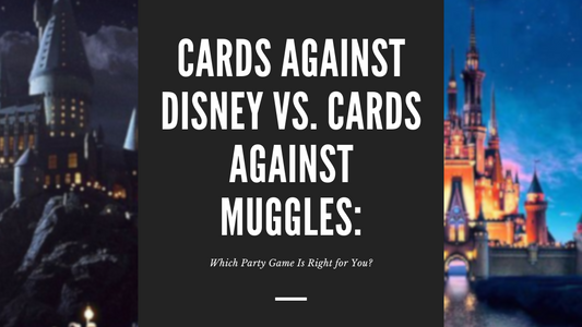 Cards Against Disney vs. Cards Against Muggles: Which Party Game Is Right for You?