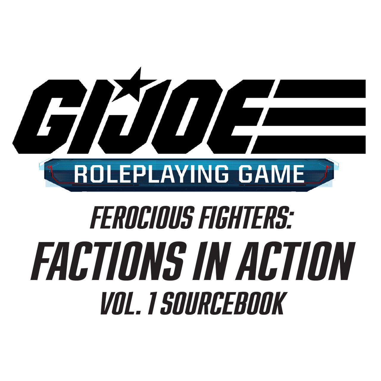 GI Joe RPG - Ferocious Fighters: Factions in Action Vol. 1 Sourcebook